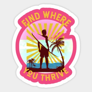 Find Where You Thrive (surfer and surfboard) Sticker